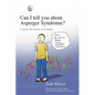 Can I Tell You about Asperger Syndrome?: A Guide for Friends and Family - Paperback