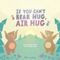 If You Can't Bear Hug, Air Hug: A Book Inspired by Social Distancing - Paperback