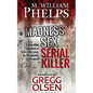 Madness. Sex. Serial Killer.: A Disturbing Collection of True Crime Cases by Two Masters of the Genre - Paperback