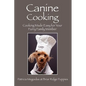 Canine Cooking: Cooking Made Easy for Your Furry Family Member - Paperback