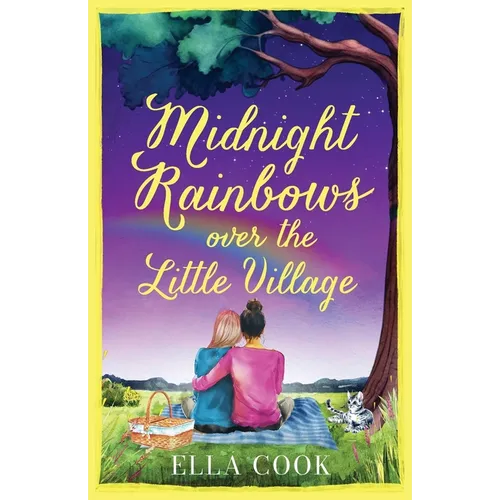 Midnight Rainbows over the Little Village: The cosy, heartwarming, love story of new beginnings - Paperback
