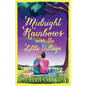 Midnight Rainbows over the Little Village: The cosy, heartwarming, love story of new beginnings - Paperback