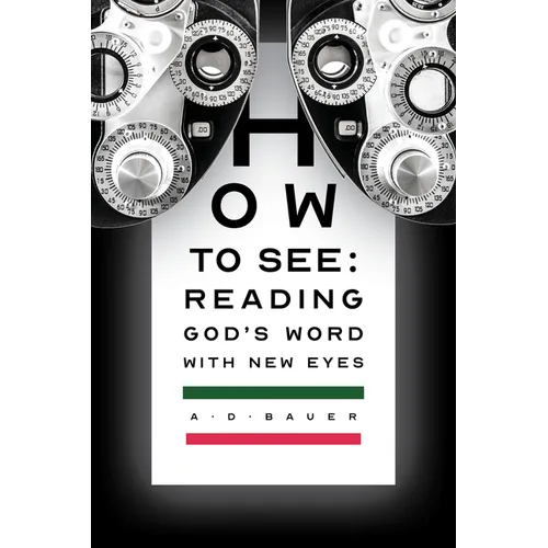 How to See: Reading God's Word with New Eyes - Paperback