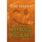 Why Would You Laugh? - Paperback