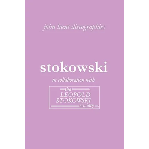 Leopold Stokowski. Second Edition of the Discography. [2006]. - Paperback