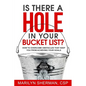 Is There a Hole in Your Bucket List?: How to Overcome Obstacles That Keep You from Achieving Your Goals - Paperback