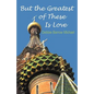 But the Greatest of These Is Love - Paperback