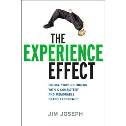 The Experience Effect: Engage Your Customers with a Consistent and Memorable Brand Experience - Paperback