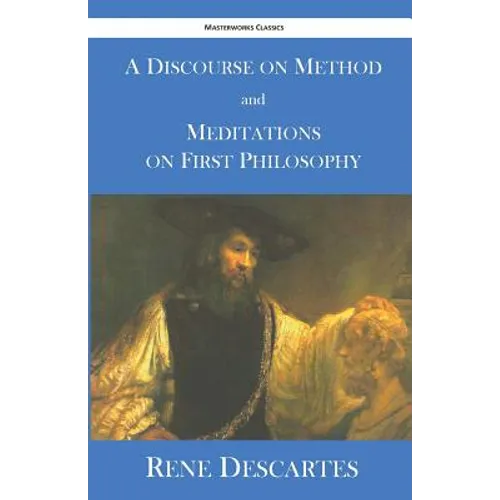 A Discourse on Method and Meditations on First Philosophy - Paperback