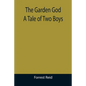 The Garden God: A Tale of Two Boys - Paperback