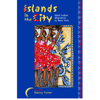 Islands in the City: West Indian Migration to New York - Paperback