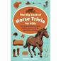 The Big Book of Horse Trivia for Kids: Fun Facts and Stories about Ponies, Horses, and the Equestrian Lifestyle - Paperback