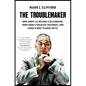 The Troublemaker: How Jimmy Lai Became a Billionaire, Hong Kong's Greatest Dissident, and China's Most Feared Critic - Paperback