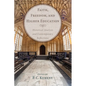 Faith, Freedom, and Higher Education: Historical Analysis and Contemporary Reflections - Hardcover