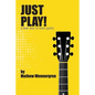 Just Play: A New Way To Play Guitar - Paperback