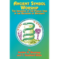 Ancient Symbol Worship: The Influence of the Phallic Idea in the Religions of Antiquity - Paperback