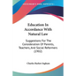 Education In Accordance With Natural Law: Suggestions For The Consideration Of Parents, Teachers, And Social Reformers (1902) - Paperback
