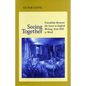 Seeing Together: Friendship Between the Sexes in English Writing from Mill to Woolf - Paperback