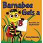 Barnabee Gets a B - Hardcover
