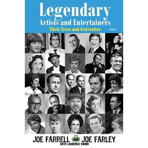 Legendary Artists and Entertainers - Volume 2: Their Lives and Gravesites - Paperback