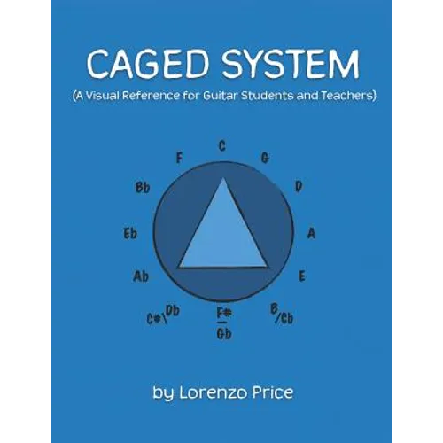 Caged System: A Visual Reference for Guitar Students and Teachers - Paperback