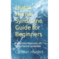 Hiatal Hernia Syndrome Guide for Beginners: Preventive Measures of Hiatal Hernia Syndrome - Paperback