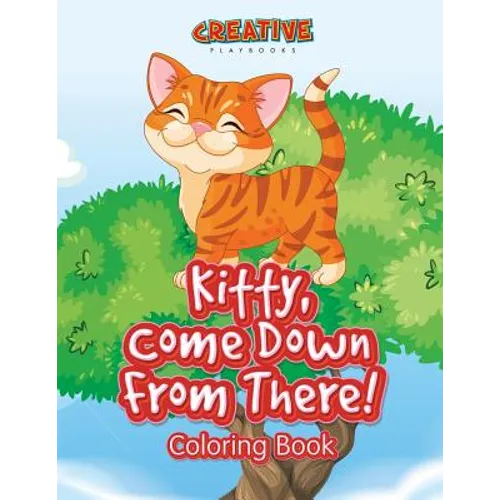 Kitty, Come Down from There! Coloring Book - Paperback