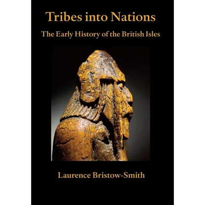 Tribes into Nations: the Early History of the British Isles - Hardcover