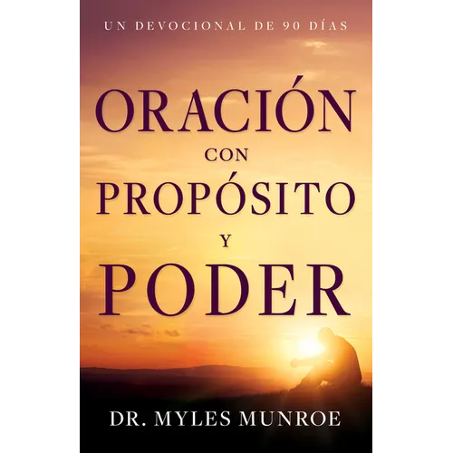 Oración Con Propósito Y Poder: Un Devocional de 90 Días - Paperback