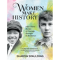 Women Make History: Fifty-Three Stories of Courage, Strength & Resilience - Paperback