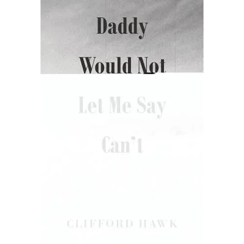 Daddy Would Not Let Me Say Can't - Paperback