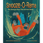 Snooze-O-Rama: The Strange Ways That Animals Sleep - Hardcover