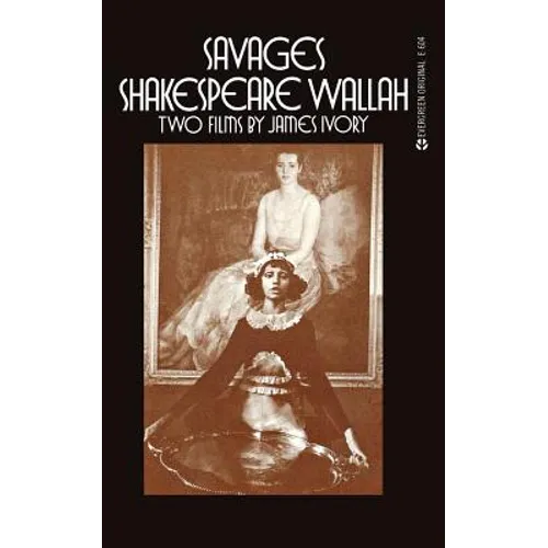 Savages/Shakespeare Wallah: Two Films by James Ivory - Paperback
