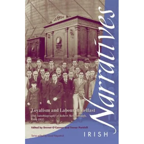 Loyalism and Labour in Belfast: The Autobiography of Robert McElborough 1884-1952 - Paperback