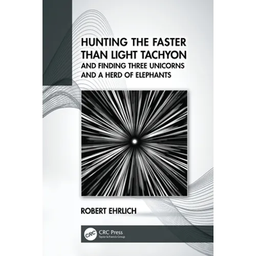 Hunting the Faster Than Light Tachyon, and Finding Three Unicorns and a Herd of Elephants - Paperback
