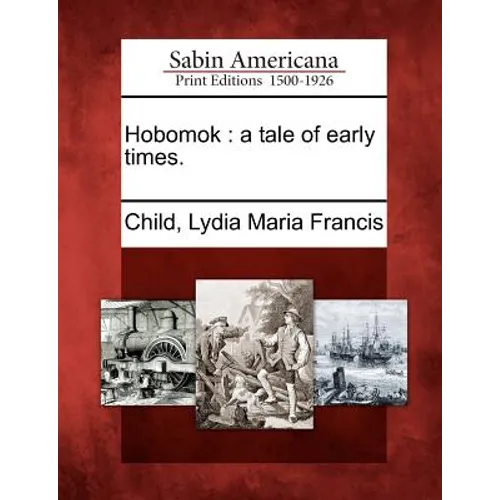 Hobomok: A Tale of Early Times. - Paperback
