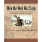 How the West Was Sung: The Story of the American Cowboy and His Songs - Paperback