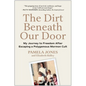 The Dirt Beneath Our Door: My Journey to Freedom After Escaping a Polygamous Mormon Cult - Hardcover