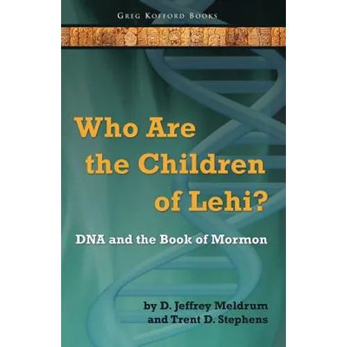 Who Are the Children of Lehi? DNA and the Book of Mormon - Paperback