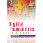 Digital Humanities in the Library, Second Edition - Paperback