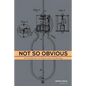 Not So Obvious: An Introduction to Patent Law and Strategy - Paperback