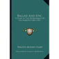 Ballad And Epic: A Study In The Development Of The Narrative Art (1907) - Paperback