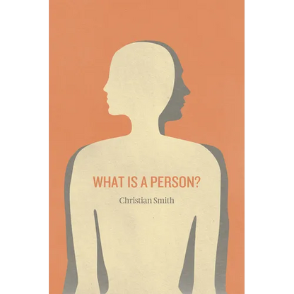 What Is a Person?: Rethinking Humanity, Social Life, and the Moral Good from the Person Up - Paperback