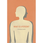What Is a Person?: Rethinking Humanity, Social Life, and the Moral Good from the Person Up - Paperback
