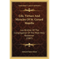 Life, Virtues And Miracles Of St. Gerard Majella: Lay-Brother Of The Congregation Of The Most Holy Redeemer (1907) - Paperback