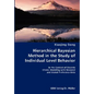 Hierarchical Bayesian Method in the Study of Individual Level Behavior- In the Context of Discrete Choice Modeling with Revealed and Stated Preference - Paperback