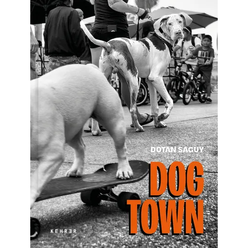 Dogtown: The Pups of Venice Beach and Their Humans - Hardcover