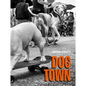 Dogtown: The Pups of Venice Beach and Their Humans - Hardcover