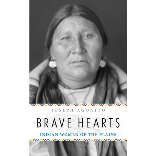 Brave Hearts: Indian Women of the Plains - Paperback