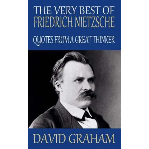 The Very Best of Friedrich Nietzsche: Quotes from a Great Thinker - Paperback